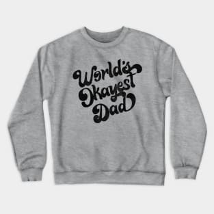 World's Okayest Dad / Retro Faded Style Design (Black) Crewneck Sweatshirt